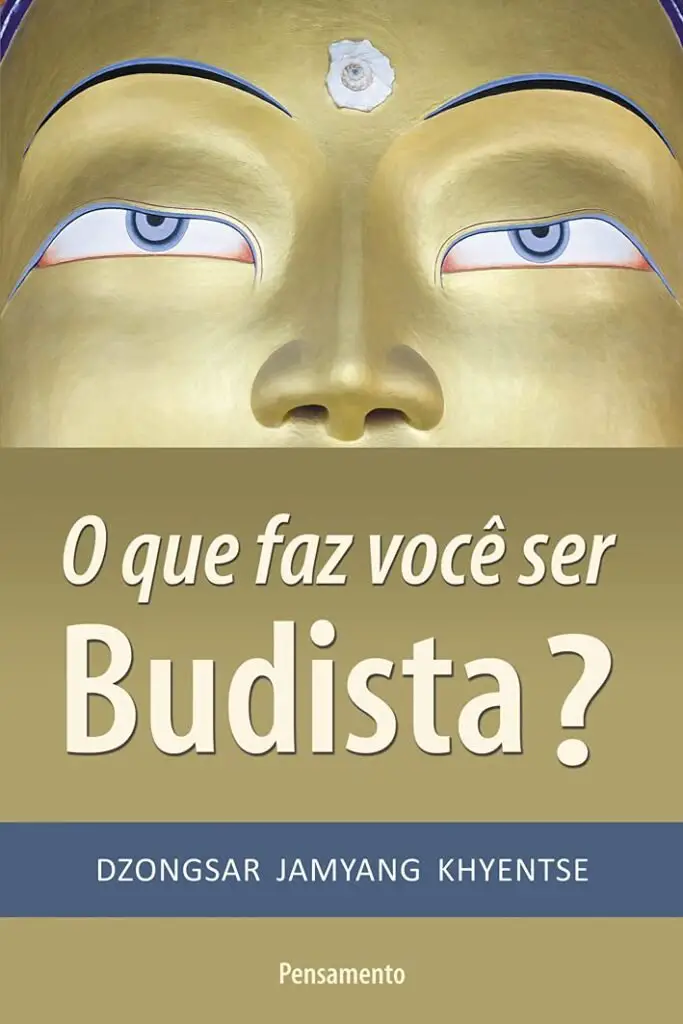 O que faz você ser budista? de Dzongsar Jamyang Khyentse