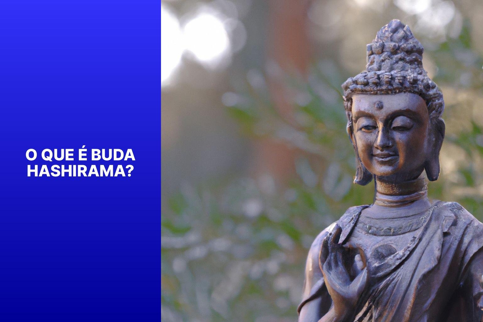 O que é Buda Hashirama? - Buda Hashirama 