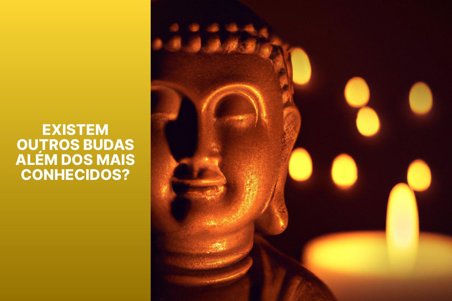 Existem Outros Budas Além dos Mais Conhecidos? - Quais São Os Nomes Dos Budas? 